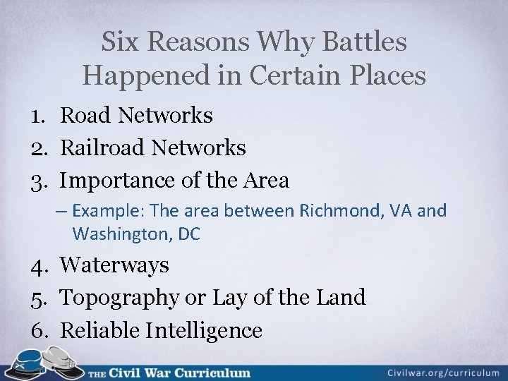 Six Reasons Why Battles Happened in Certain Places 1. Road Networks 2. Railroad Networks