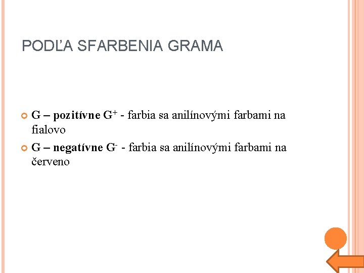 PODĽA SFARBENIA GRAMA G – pozitívne G+ - farbia sa anilínovými farbami na fialovo