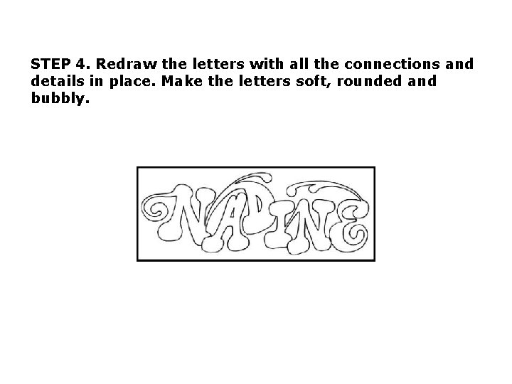 STEP 4. Redraw the letters with all the connections and details in place. Make