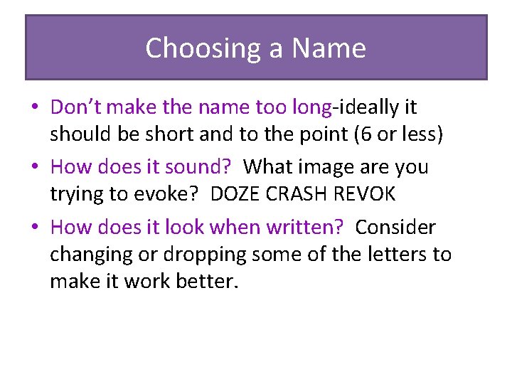 Choosing a Name • Don’t make the name too long-ideally it should be short