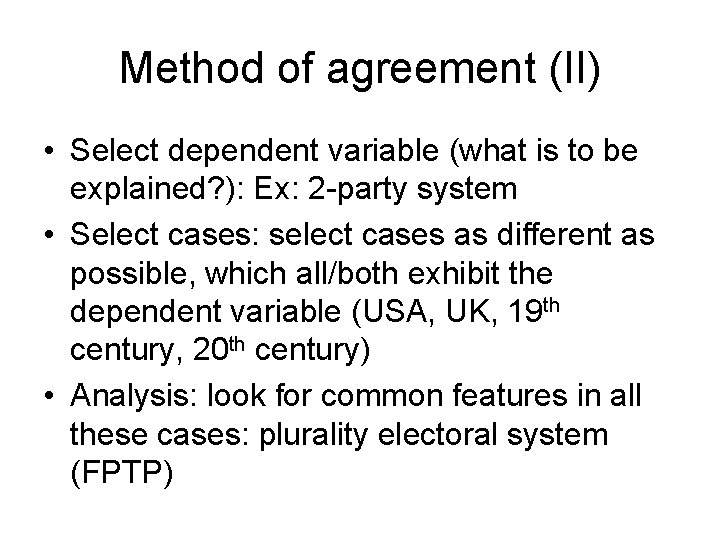 Method of agreement (II) • Select dependent variable (what is to be explained? ):