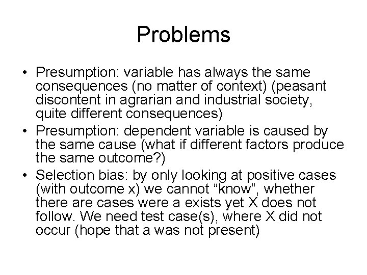 Problems • Presumption: variable has always the same consequences (no matter of context) (peasant