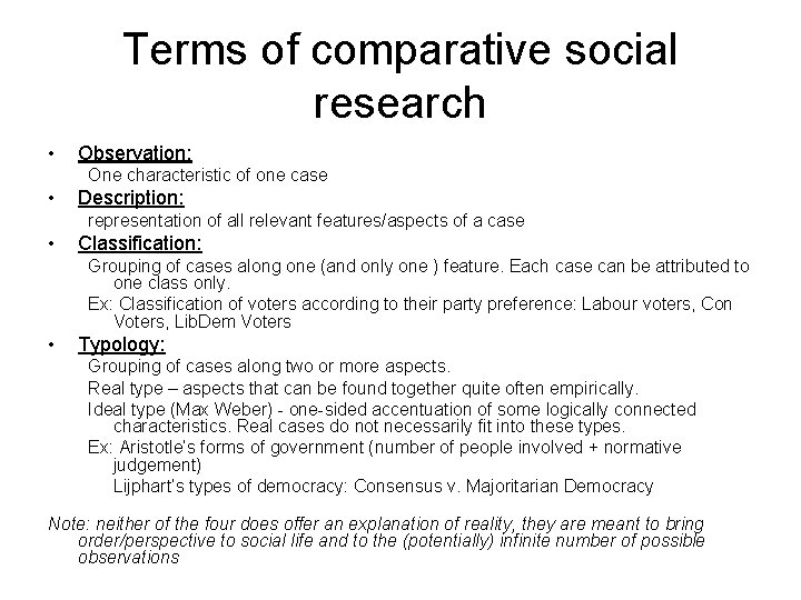 Terms of comparative social research • Observation: One characteristic of one case • Description: