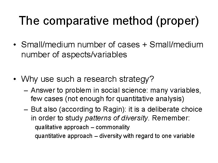 The comparative method (proper) • Small/medium number of cases + Small/medium number of aspects/variables