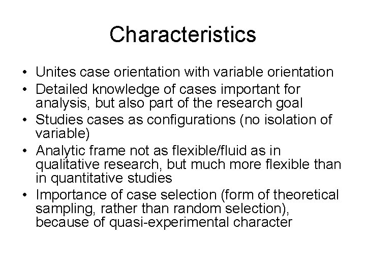 Characteristics • Unites case orientation with variable orientation • Detailed knowledge of cases important