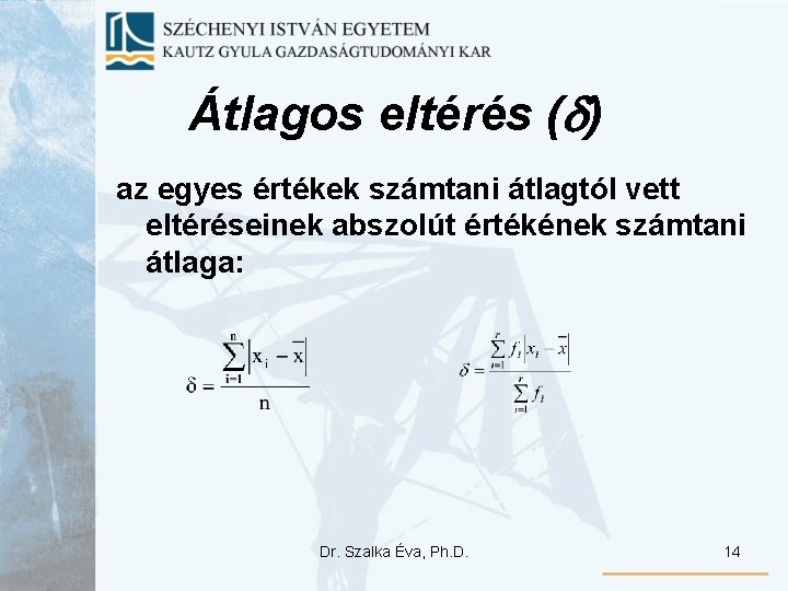 Átlagos eltérés ( ) az egyes értékek számtani átlagtól vett eltéréseinek abszolút értékének számtani