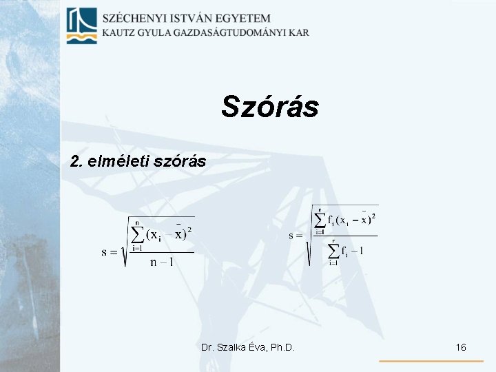 Szórás 2. elméleti szórás Dr. Szalka Éva, Ph. D. 16 