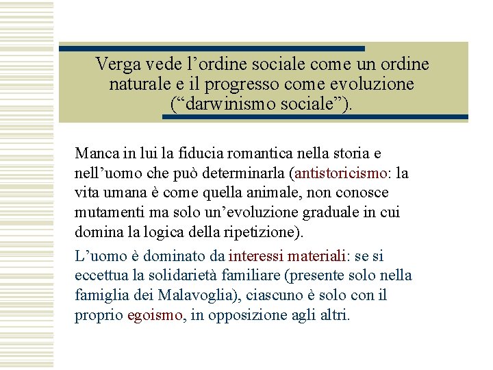 Verga vede l’ordine sociale come un ordine naturale e il progresso come evoluzione (“darwinismo