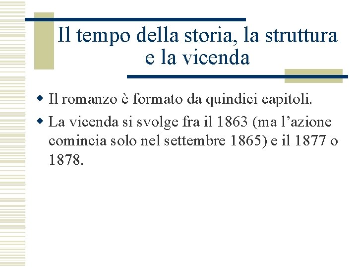 Il tempo della storia, la struttura e la vicenda w Il romanzo è formato