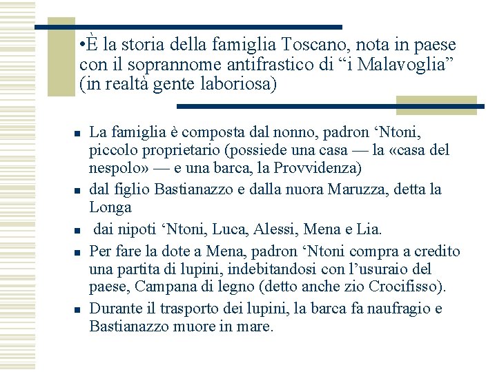  • È la storia della famiglia Toscano, nota in paese con il soprannome