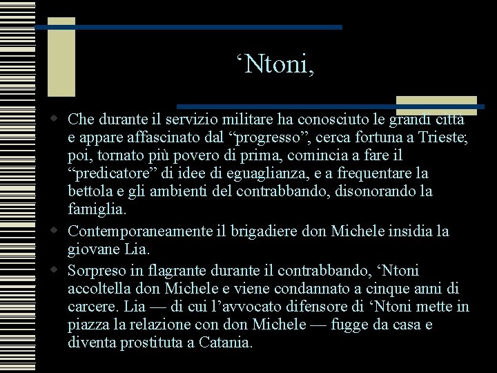 ‘Ntoni, w Che durante il servizio militare ha conosciuto le grandi città e appare