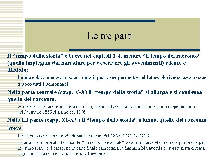 Le tre parti Il “tempo della storia” è breve nei capitoli 1 -4, mentre