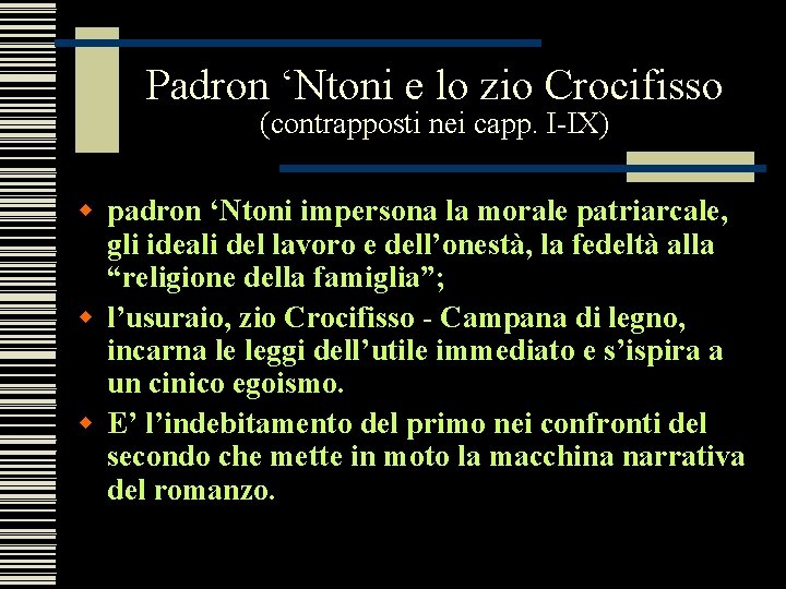 Padron ‘Ntoni e lo zio Crocifisso (contrapposti nei capp. I-IX) w padron ‘Ntoni impersona