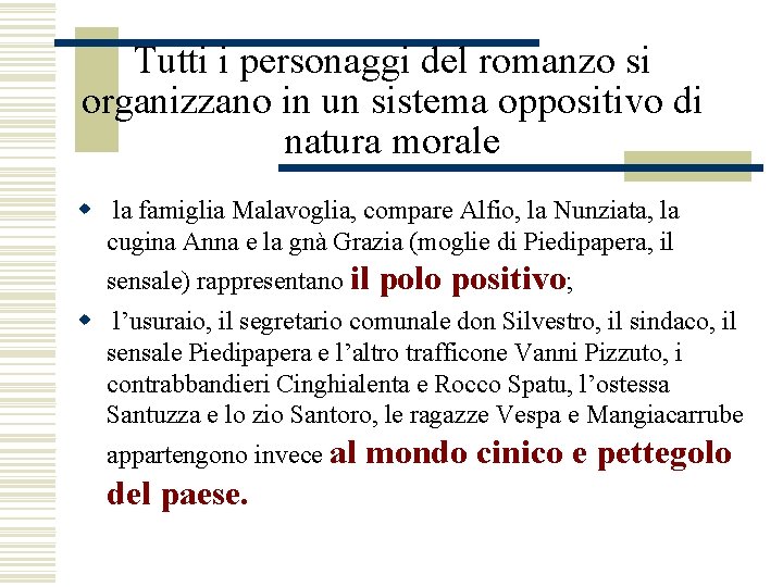 Tutti i personaggi del romanzo si organizzano in un sistema oppositivo di natura morale