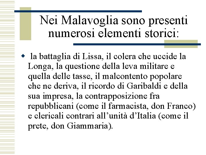 Nei Malavoglia sono presenti numerosi elementi storici: w la battaglia di Lissa, il colera