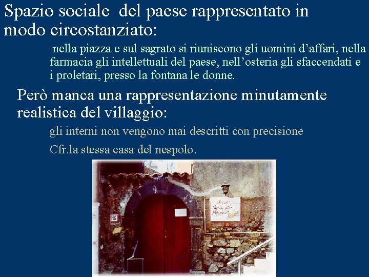 Spazio sociale del paese rappresentato in modo circostanziato: l nella piazza e sul sagrato