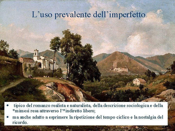 L’uso prevalente dell’imperfetto w tipico del romanzo realista e naturalista, della descrizione sociologica e