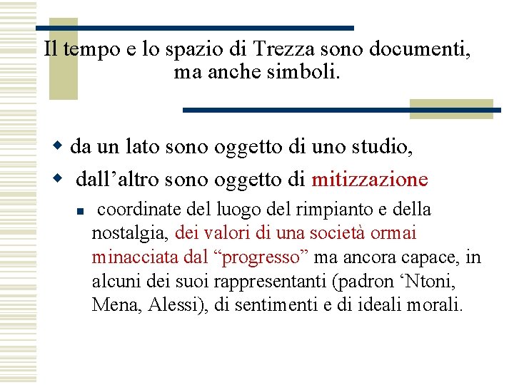 Il tempo e lo spazio di Trezza sono documenti, ma anche simboli. w da