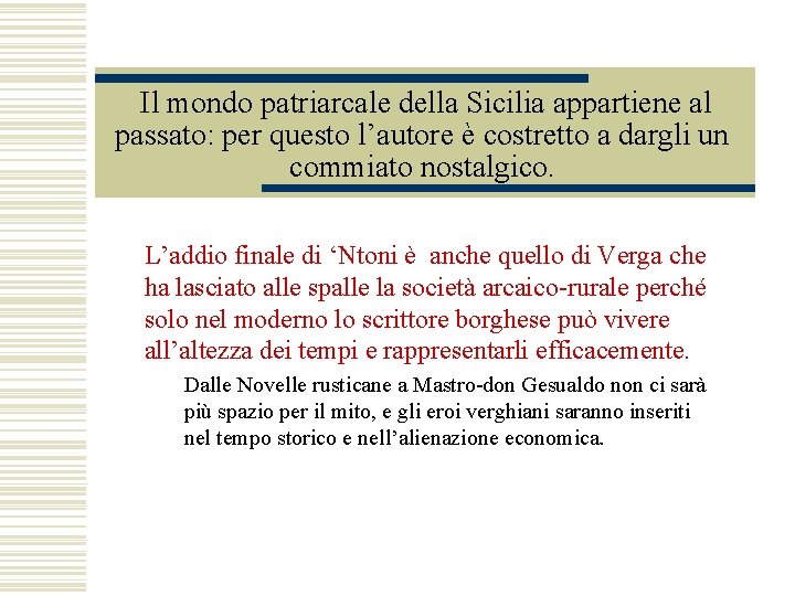Il mondo patriarcale della Sicilia appartiene al passato: per questo l’autore è costretto a