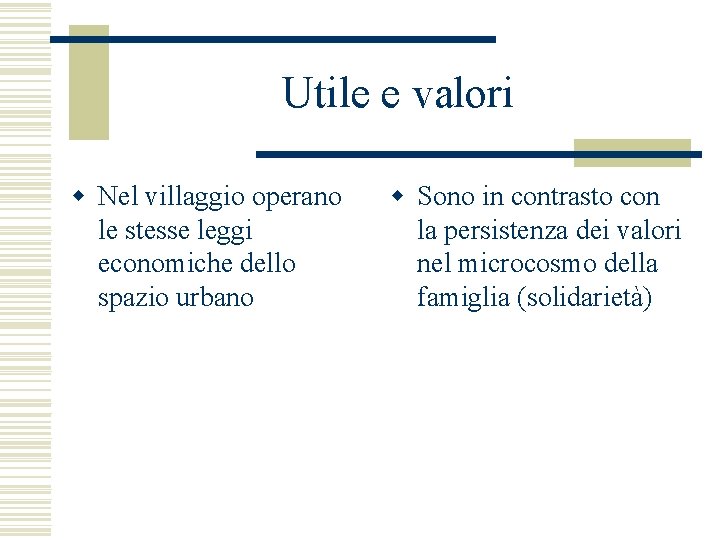 Utile e valori w Nel villaggio operano le stesse leggi economiche dello spazio urbano