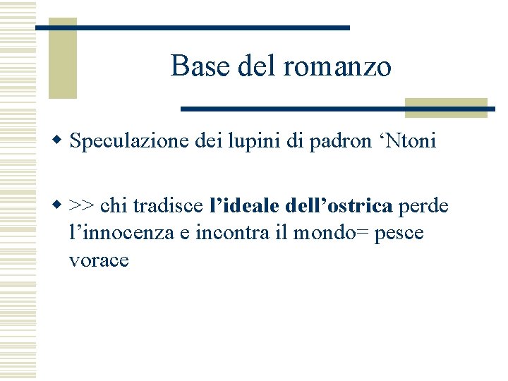 Base del romanzo w Speculazione dei lupini di padron ‘Ntoni w >> chi tradisce