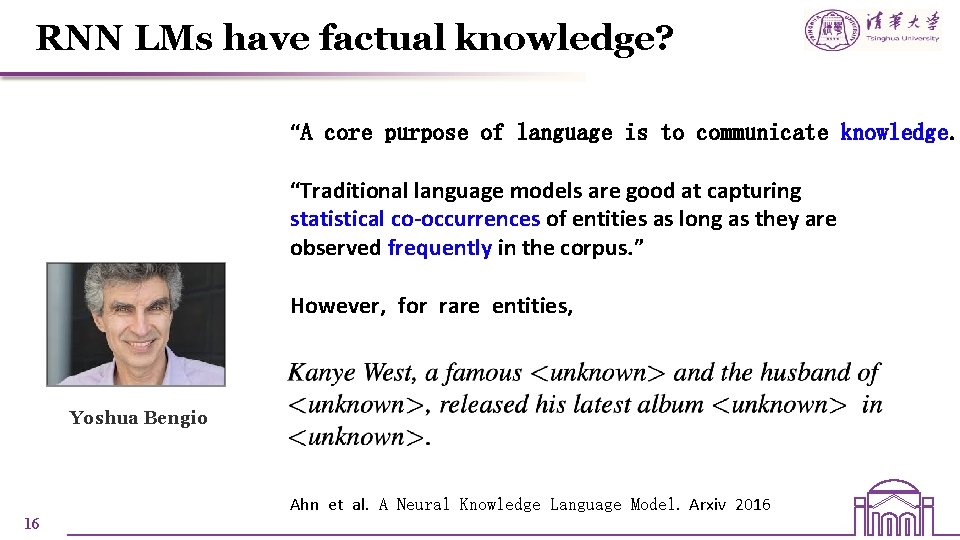 RNN LMs have factual knowledge? “A core purpose of language is to communicate knowledge. RNN LMs have factual knowledge? “A core purpose of language is to communicate knowledge.