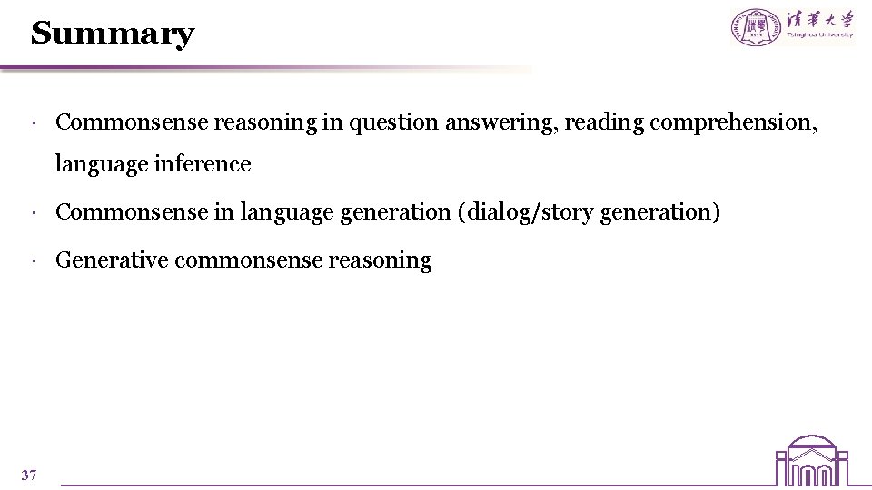 Summary Commonsense reasoning in question answering, reading comprehension, language inference Commonsense in language generation Summary Commonsense reasoning in question answering, reading comprehension, language inference Commonsense in language generation
