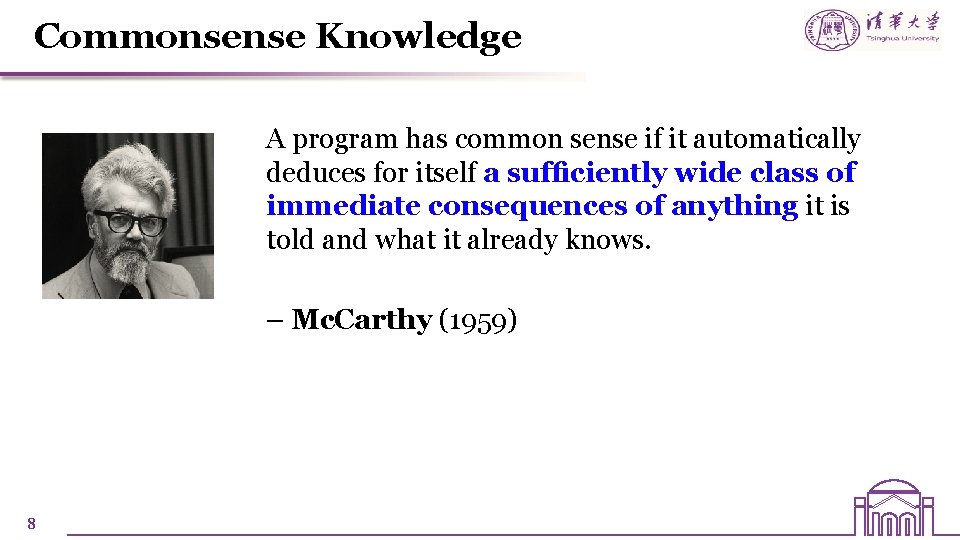 Commonsense Knowledge A program has common sense if it automatically deduces for itself a Commonsense Knowledge A program has common sense if it automatically deduces for itself a