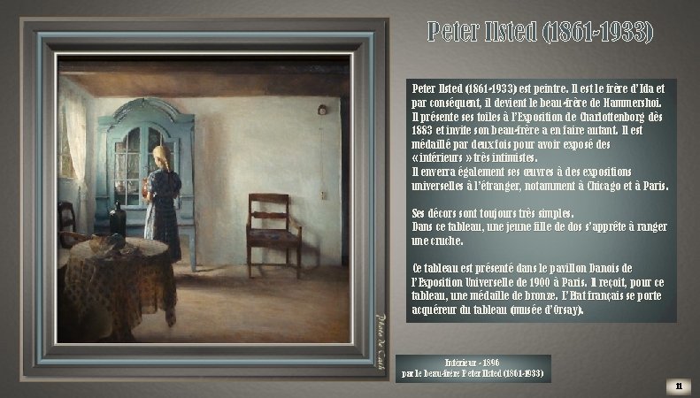 Peter Ilsted (1861 -1933) est peintre. Il est le frère d’Ida et par conséquent, Peter Ilsted (1861 -1933) est peintre. Il est le frère d’Ida et par conséquent,