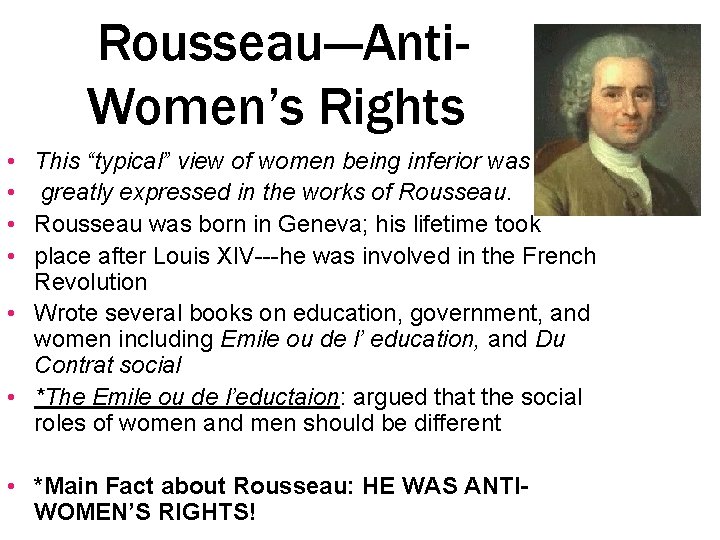 Rousseau---Anti. Women’s Rights • This “typical” view of women being inferior was • greatly