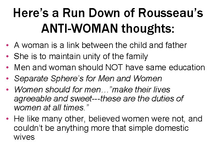 Here’s a Run Down of Rousseau’s ANTI-WOMAN thoughts: • • • A woman is