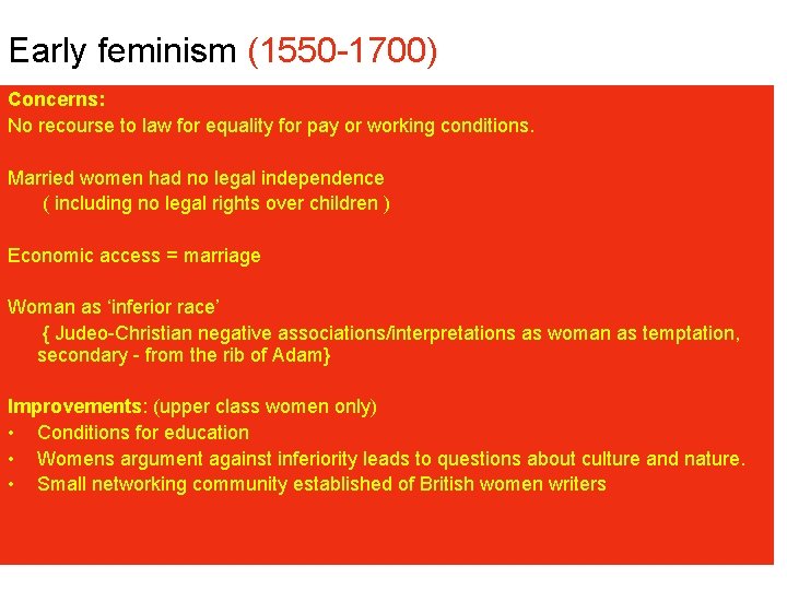Early feminism (1550 -1700) Concerns: No recourse to law for equality for pay or