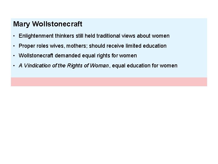 Mary Wollstonecraft • Enlightenment thinkers still held traditional views about women • Proper roles