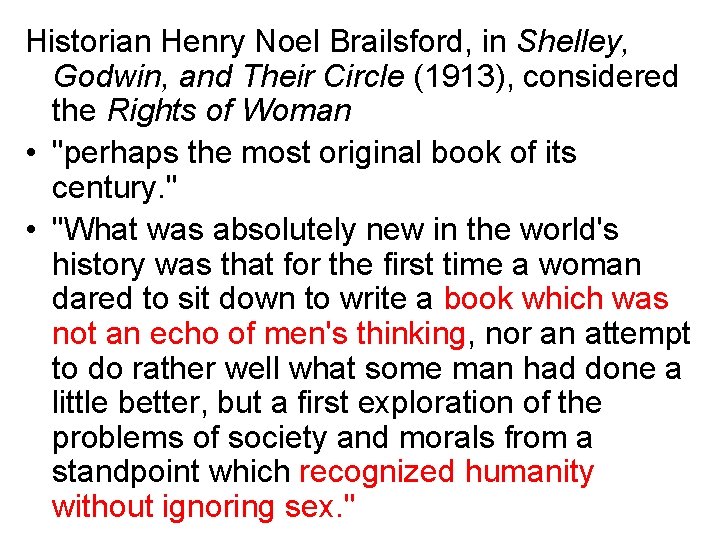 Historian Henry Noel Brailsford, in Shelley, Godwin, and Their Circle (1913), considered the Rights