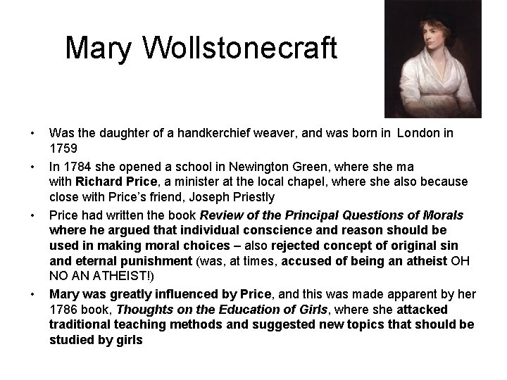 Mary Wollstonecraft • • Was the daughter of a handkerchief weaver, and was born
