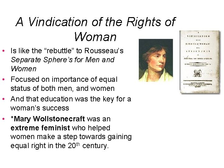 A Vindication of the Rights of Woman • Is like the “rebuttle” to Rousseau’s