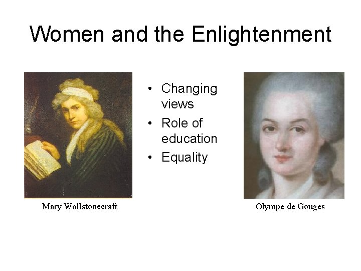 Women and the Enlightenment • Changing views • Role of education • Equality Mary