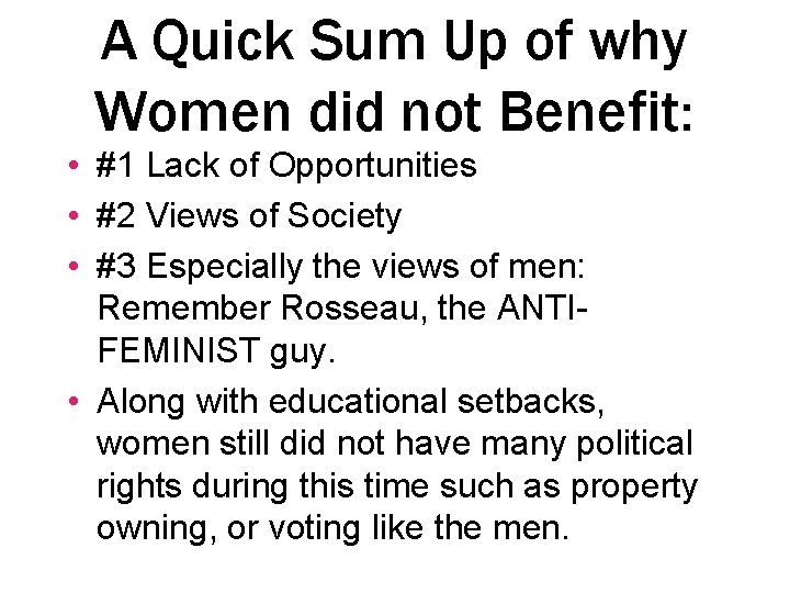 A Quick Sum Up of why Women did not Benefit: • #1 Lack of