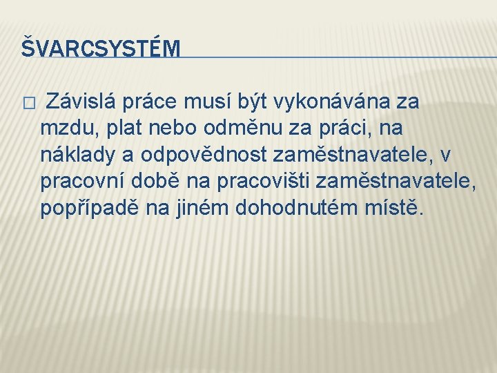 ŠVARCSYSTÉM � Závislá práce musí být vykonávána za mzdu, plat nebo odměnu za práci,