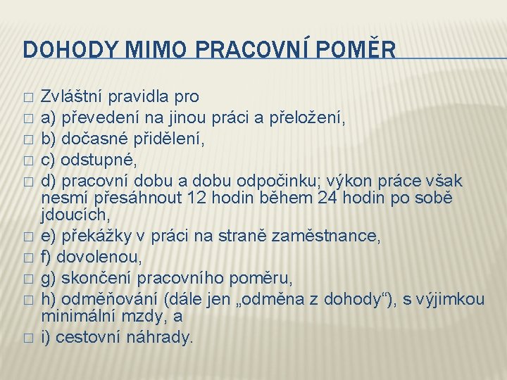 DOHODY MIMO PRACOVNÍ POMĚR � � � � � Zvláštní pravidla pro a) převedení