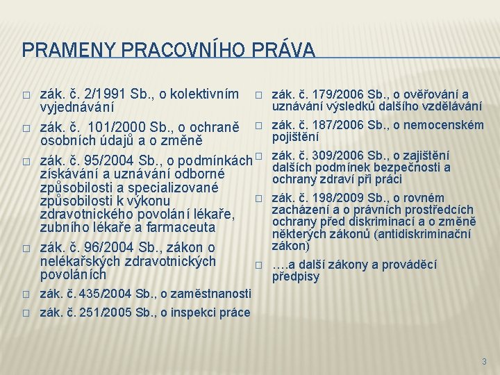 PRAMENY PRACOVNÍHO PRÁVA � � � zák. č. 2/1991 Sb. , o kolektivním �