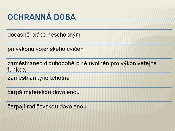 OCHRANNÁ DOBA dočasně práce neschopným, při výkonu vojenského cvičení zaměstnanec dlouhodobě plně uvolněn pro