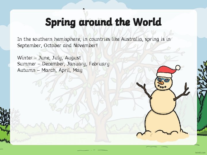 Spring around the World In the southern hemisphere, in countries like Australia, spring is