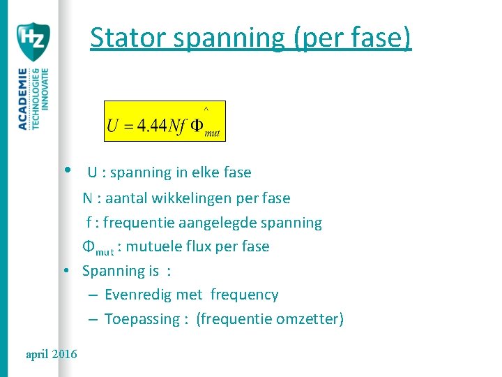 Stator spanning (per fase) • U : spanning in elke fase N : aantal