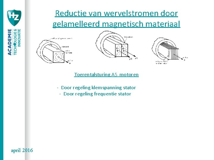 Reductie van wervelstromen door gelamelleerd magnetisch materiaal • Toerentalsturing AS motoren - Door regeling