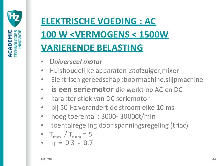 ELEKTRISCHE VOEDING : AC 100 W <VERMOGENS < 1500 W VARIERENDE BELASTING • •