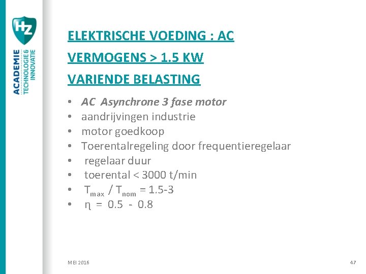 ELEKTRISCHE VOEDING : AC VERMOGENS > 1. 5 KW VARIENDE BELASTING • • AC