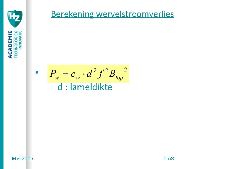 Berekening wervelstroomverlies • d : lameldikte Mei 2016 1 -68 