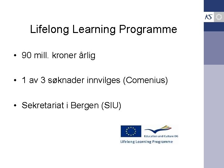 Lifelong Learning Programme • 90 mill. kroner årlig • 1 av 3 søknader innvilges