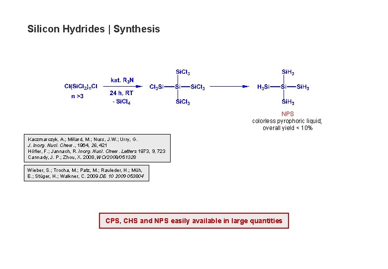 Silicon Hydrides | Synthesis NPS colorless pyrophoric liquid; overall yield < 10% Kaczmarczyk, A.